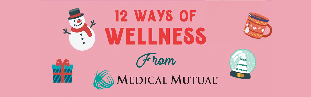 Graphic that reads "12 Days of Wellness from Medical Mutual" and includes small graphics of a snowman, a wrapped present, a snow globe and a mug.